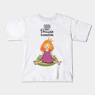 Gosh , being a princess is exhausting Kids T-Shirt